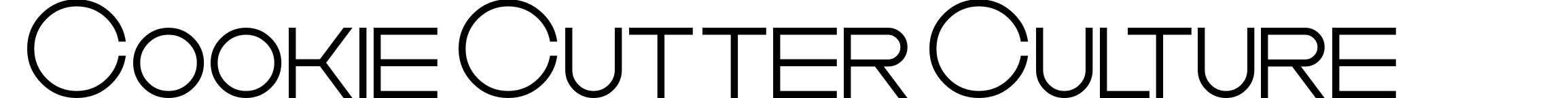 Cookie Cutter Culture